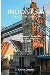 Indonesia Travel Guide 2024-2025: U