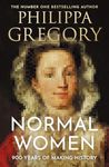 Normal Women: The Sunday Times Bestseller – 900 Years of Women Making History