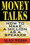 Money Talks: How to Make a Million As A Speaker (BUSINESS BOOKS)