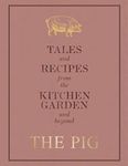 The Pig: Tales and Recipes from the Kitchen Garden and Beyond