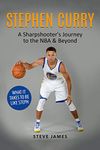 Stephen Curry: A Sharpshooter's Journey to the NBA & Beyond: 1 (Basketball Biographies in Black&White)