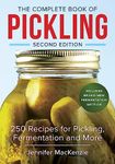 The Complete Book of Pickling: 250 Recipes from Pickles to Chutneys to Salsas: 250 Recipes for Pickling, Fermentation and More