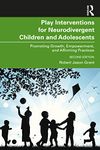 Play Interventions for Neurodivergent Children and Adolescents: Promoting Growth, Empowerment, and Affirming Practices