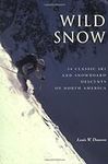 Wild Snow: 54 Classic Ski and Snowb