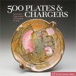 500 Plates & Chargers: Innovative Expressions of Function and Style (500 Series)