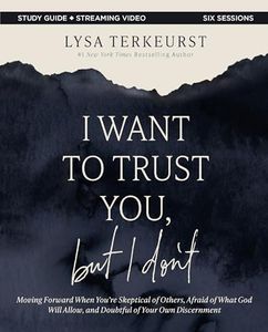 I Want to Trust You, but I Don't Bible Study Guide plus Streaming Video: Moving Forward When You’re Skeptical of Others, Afraid of What God Will Allow, and Doubtful of Your Own Discernment