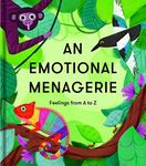 An Emotional Menagerie - Feelings From A to Z