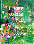 Teaching Assistant Diary planner 2020-21: Assistant Teachers Planner Diary 2020-2021 calendar A weekly, monthly, year organizer for busy TA's in both ... to schedule and organize using this diary