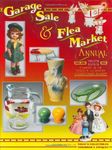 Garage Sale & Flea Market Annual: Cashing in on Today's Lucrative Collectubles Market