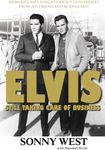 Elvis: Still Taking Care of Business: Memories and Insights About Elvis Presley From His Friend and Bodyguard