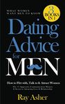 Dating Advice for Men, 3 Books in 1 (What Women Want Men To Know): How to Flirt with, Talk to & Attract Women (The #1 Approach, Communication Mastery & Secret to Attracting Love & Relationship)