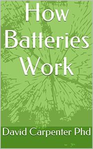 How Batteries Work: Basics of How All Batteries Work (Fundamentals of Electrical Science Book 104)