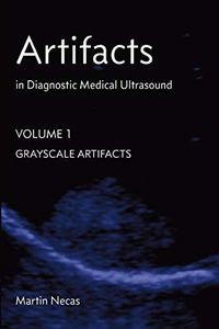 Artifacts in Diagnostic Medical Ultrasound: Grayscale Artifacts