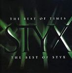 Best Of Times: The Best Of Styx