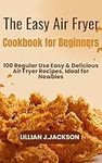 The Easy Air Fryer Cookbook for Beg