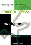 Modern Chess: Move by Move: A Step-by-step Guide to Brilliant Chess (Everyman Chess)
