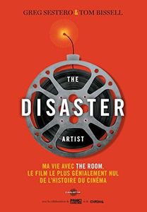 The Disaster Artist: Ma vie avec The Room, le film le plus génialement nul de l'histoire du cinéma (Nouv collection) (French Edition)