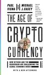 The Age of Cryptocurrency: How Bitcoin and the Blockchain Are Challenging the Global Economic Order