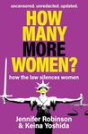 How Many More Women?: How the law silences women: Uncensored. Unredacted. Updated.