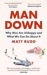 Man Down: Why Men Are Unhappy and What We Can Do About It