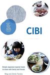 CIBI: Simple Japanese-inspired Meals to Share with Family and Friends