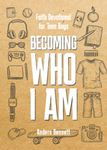 Becoming Who I Am: Faith Devotional for Teen Boys (Bible Study for Teen Boys)