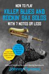 How To Play Killer Blues And Rockin' Sax Solos With 7 Notes Or Less