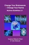 Change your Brainwaves, Change your Karma: Nichiren Buddhism 3.1