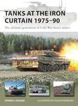 Tanks at the Iron Curtain 1975–90: The ultimate generation of Cold War heavy armor (New Vanguard Book 323)