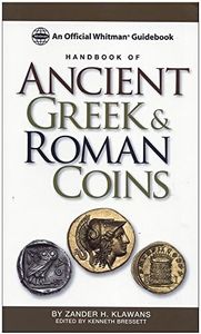 Handbook of Ancient Greek and Roman Coins: An Official Whitman Guidebook