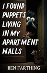 I Found Puppets Living In My Apartm