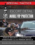 Escort Detail Mobile VIP Protection: Mobile Security and Motorcade Operations for 3-4 Person Details (Special Tactics Manuals Book 4)