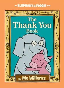 The Thank You Book (An Elephant and Piggie Book): 25