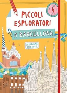 Piccoli esploratori a Barcellona. La tua guida alla città