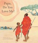 Papa, Do You Love Me? by Barbara M. Joosse, Barbara Lavallee (2005) Hardcover