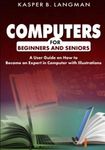 COMPUTERS FOR BEGINNERS AND SENIORS