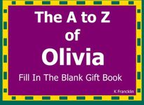 The A to Z of Olivia Fill In The Blank Gift Book: Personalized Meaning of Name