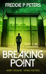 BREAKING POINT: A gritty political and financial thriller with an espionage twist. (HENRY CROWNE PAYING THE PRICE series. Book 2)