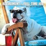 Retirement Is a Full-time Job: And 