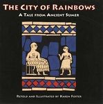 The City of Rainbows: A Tale from Ancient Sumer