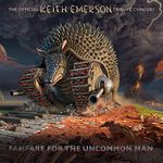 Fanfare For The Uncommon Man ~ The Official Keith Emerson Tribute Concert: (2CD+2DVD)