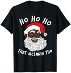 Black Happy Santa Ho Ho That Melanin Tho Santa African Santa T-Shirt