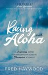 Racing with Aloha: An Inspiring Journey from Humble Barefoot Maui Boy to Champion in the Water