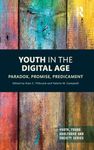 Youth in the Digital Age: Paradox, Promise, Predicament