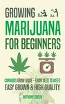 Growing Marijuana for Beginners: Cannabis Grow Guide - From Seed to Weed