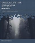 Unreal Engine 5 RPG Development with C++ and Blueprint Second Edition: Volume I: BASICS, COMBAT, AND VFX