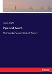 Pipe and Pouch: The Smoker's own Book of Poetry