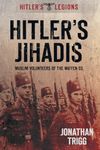 Hitler's Jihadis: Muslim Volunteers Of The Waffen-Ss (Hitler's Legions)