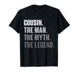 Cousin The Man The Myth The Legend Funny Gift for Cousin T-Shirt