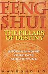 Feng Shui: the Pillars of Destiny (Understanding Your Fate and Fortune)